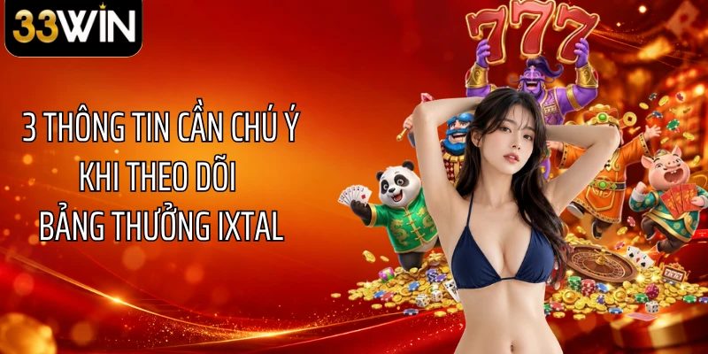 3 thông tin cần chú ý khi theo dõi bảng thưởng Ixtal