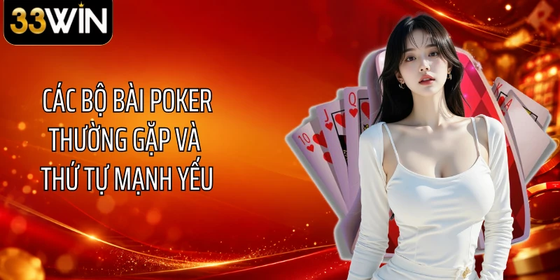 Các bộ bài Poker thường gặp và thứ tự mạnh yếu