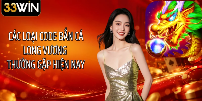 Các loại code bắn cá Long Vương thường gặp hiện nay