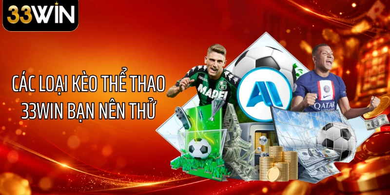 Các loại kèo thể thao 33WIN bạn nên thử