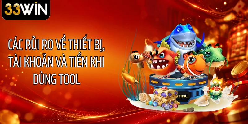 Các rủi ro về thiết bị, tài khoản và tiền khi dùng tool