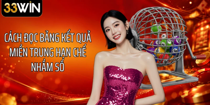 Cách đọc bảng kết quả miền Trung hạn chế nhầm số