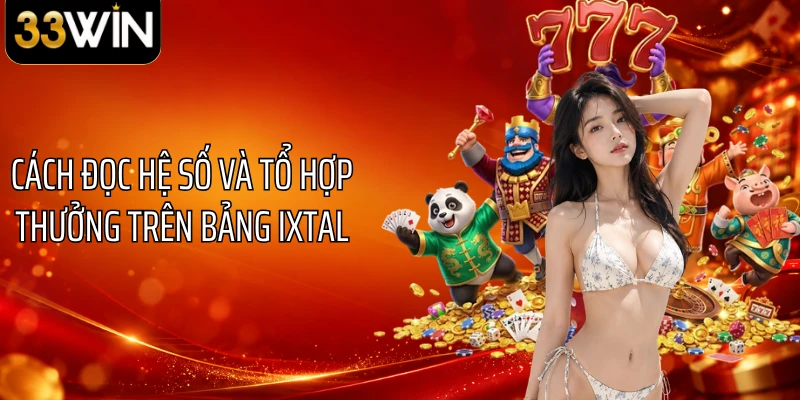 Cách đọc hệ số và tổ hợp thưởng trên bảng Ixtal