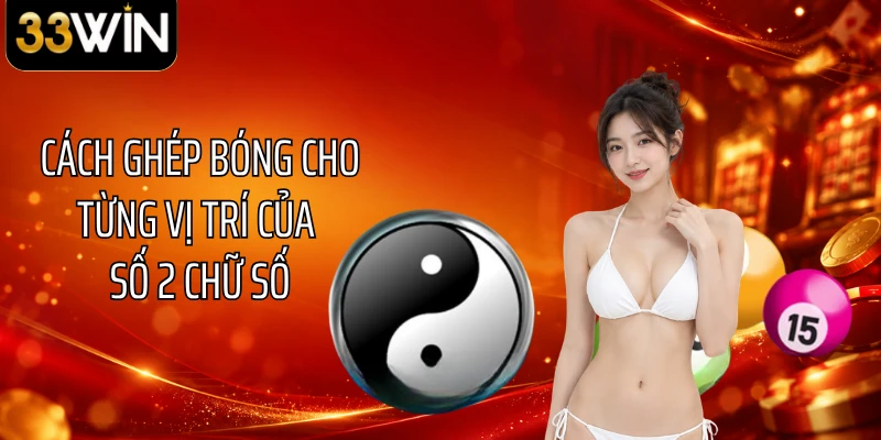 Cách ghép bóng cho từng vị trí của số 2 chữ số