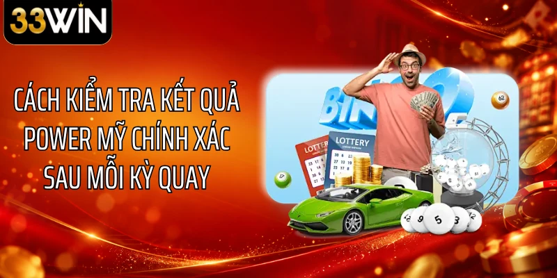 Cách kiểm tra kết quả Power Mỹ chính xác sau mỗi kỳ quay