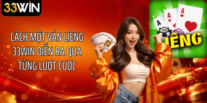 Cách một ván liêng 33WIN diễn ra qua từng lượt cược