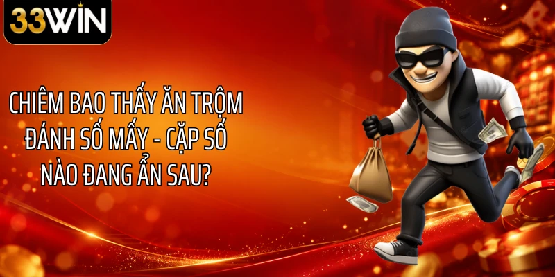 Chiêm Bao Thấy Ăn Trộm Đánh Số Mấy - Cặp Số Nào Đang Ẩn Sau?