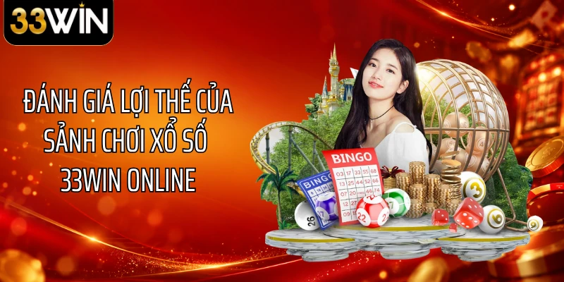 Đánh giá lợi thế của sảnh chơi xổ số 33WIN online