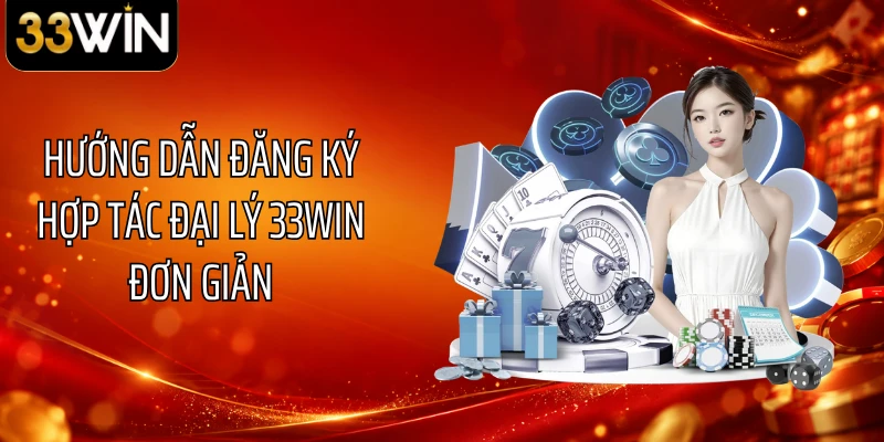 Hướng dẫn đăng ký hợp tác đại lý 33WIN đơn giản