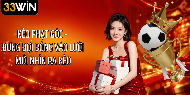 Kèo Phạt Góc - Đừng Đợi Bóng Vào Lưới Mới Nhìn Ra Kèo