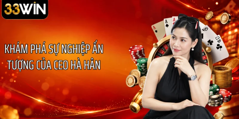 Khám phá sự nghiệp ấn tượng của CEO Hà Hân