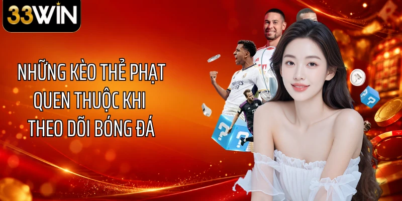 Những kèo thẻ phạt quen thuộc khi theo dõi bóng đá