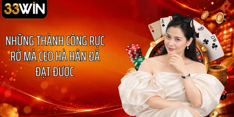 Những thành công rực rỡ mà CEO Hà Hân đã đạt được