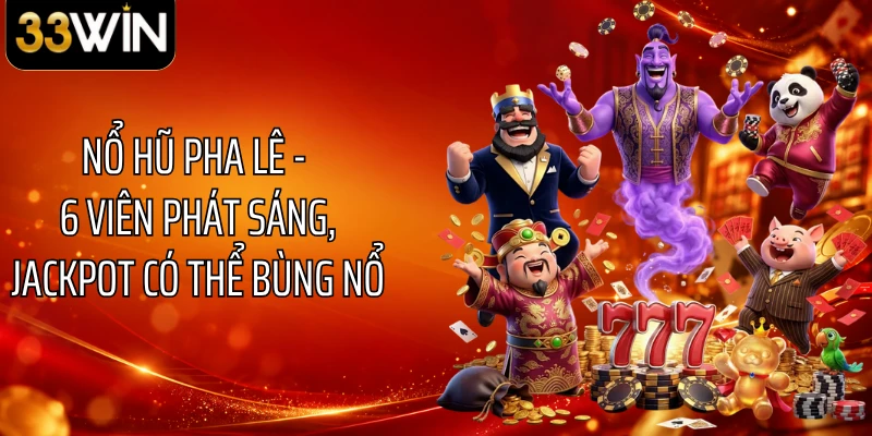 Nổ Hũ Pha Lê - 6 Viên Phát Sáng, Jackpot Có Thể Bùng Nổ