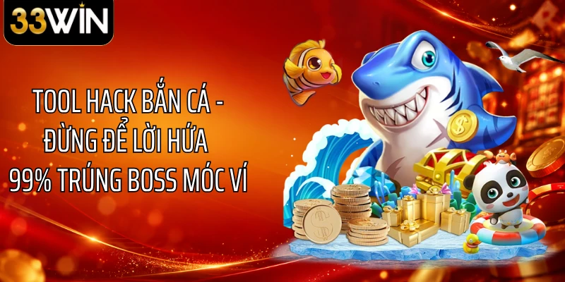 Tool Hack Bắn Cá - Đừng Để Lời Hứa 99% Trúng Boss Móc Ví